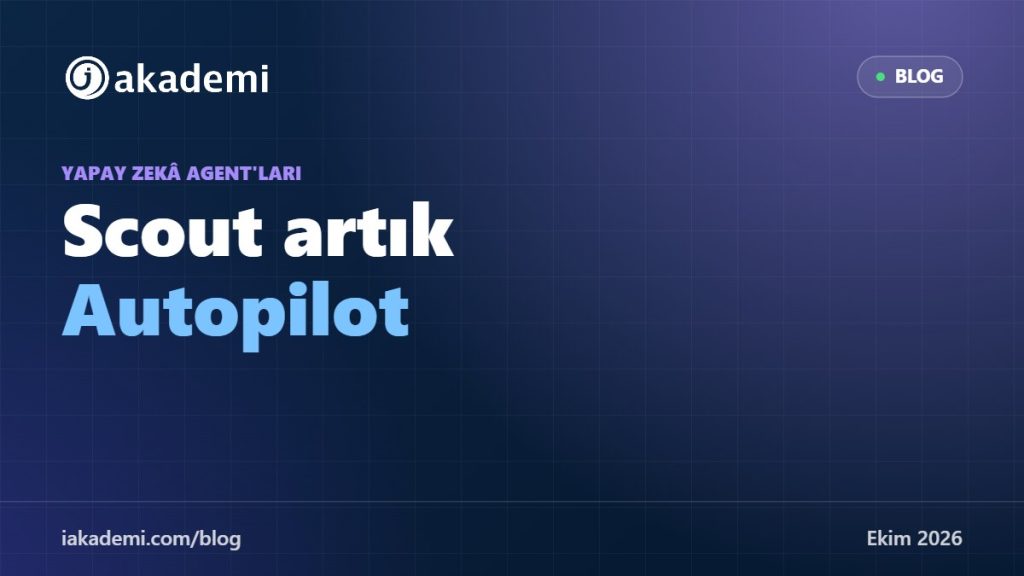 Scout Artık Autopilot: Copilot'un İş Yapan Yeni Yüzü (Autopilot, Code ve Managed Runtime)